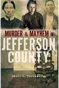 Murder & Mayhem in Jefferson County