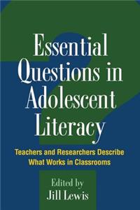 Essential Questions in Adolescent Literacy