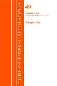 Code of Federal Regulations, Title 49 Transportation 1200-End, Revised as of October 1, 2017