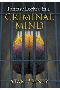 Fantasy Locked in a Criminal Mind