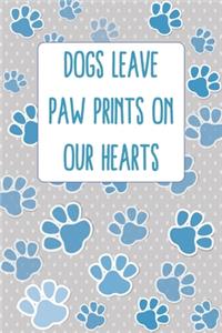 Dogs Leave Paw Prints On Our Hearts