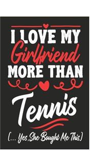 I love my Girlfriend More Than Tennis (...yes, she bought me this)