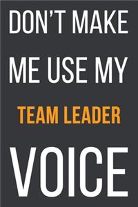 Don't Make Me Use MyTeam Leader Voice