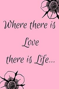 Where There Is Love There Is Life