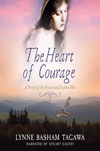 Heart of Courage: A Novel of the French and Indian War