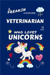 A Freakin Awesome Veterinarian Who Loves Unicorns
