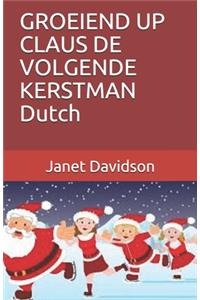 GROEIEND UP CLAUS DE VOLGENDE KERSTMAN Dutch