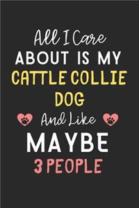 All I care about is my Cattle Collie Dog and like maybe 3 people