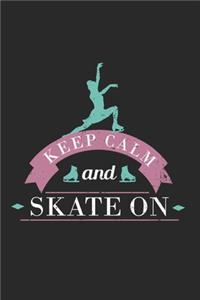 Keep Calm And Skate On Notebook - Figure Skating Journal Planner Instructor