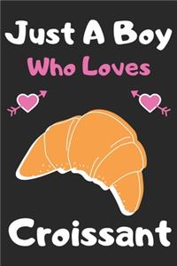 Just a boy who loves croissant