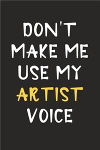 Don't Make Me Use My Artist Voice