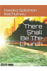 There Shall Be The Church