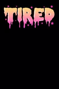 Tired