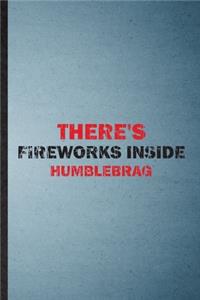There's Fireworks Inside Humblebrag