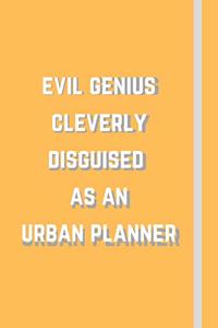 Evil Genius Cleverly Disguised As An Urban Planner