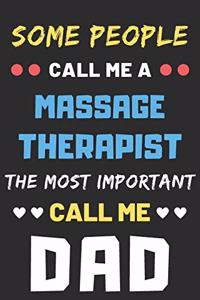 Some People Call Me A Massage Therapist The Most Important Call Me Dad