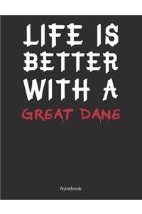 Life is Better With A Great Dane Notebook