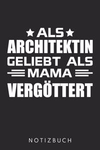 Als Architekt Geliebt Als Mama Vergöttert