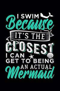 I Swim Because It's the Closest I Can Get to Being an Actual Mermaid