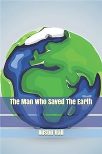The Man Who Saved The Earth