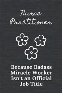 Nurse Practitioner Because Badass Miracle Worker Isn't an Official Job Title