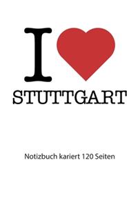 I love Stuttgart Notizbuch kariert