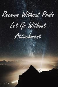 Receive Without Pride Let Go Without Attachment