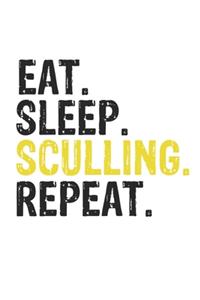 Eat Sleep Sculling Repeat Best Gift for Sculling Fans Notebook A beautiful