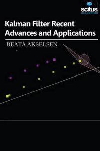 Kalman Filter Recent Advances And Applications