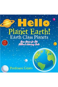 Hello from Planet Earth! Earth Class Planets - Space Science for Kids - Children's Astronomy Books