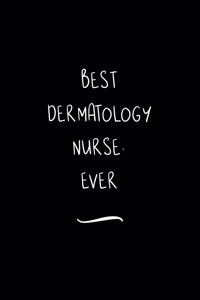 Best Dermatology Nurse. Ever