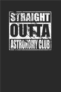 Straight Outta Astronomy Club 120 Page Notebook Lined Journal