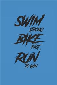 Swim Strong Bike Fast Run to Win