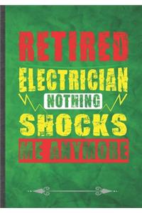 Retired Electrician Nothing Shocks Me Anymore