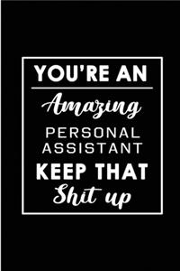 You're An Amazing Personal Assistant. Keep That Shit Up.