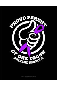 Proud Parent Of One Tough Preemie Miracle
