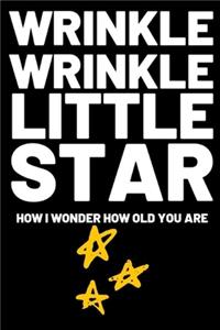 Wrinkle Wrinkle Little Star