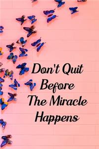 Don't Quit Before The Miracle Happens