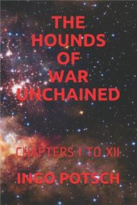 The Hounds of War Unchained