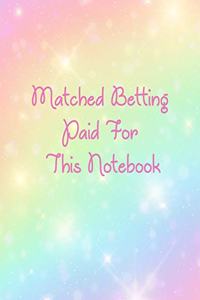 Matched Betting Paid For This Notebook