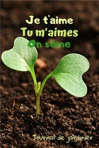 Je t'aime Tu m'aimes On sème