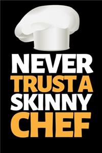 Never Trust A Skinny Chef