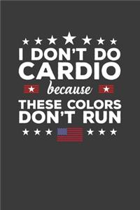 I Don't Do Cardio Because These Colors Don't Run