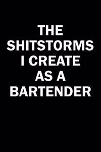 The Shitstorms I Create As A Bartender