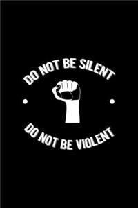 Do Not Be Silent Do not Be Violent
