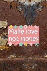 Make Love Not Money