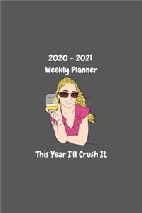This Year I'll Crush It - Planner 2020-2021 Weekly and Monthly
