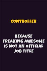 Controller, Because Freaking Awesome Is Not An Official Job Title