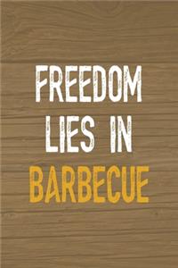 Freedom Lies In Barbecue