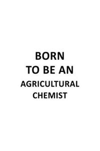 Born To Be An Agricultural Chemist